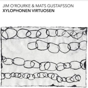 O'rourke Jim & Mats Gustafsson - Xylophonen Virtuosen ryhmässä VINYYLI @ Bengans Skivbutik AB (4154359)