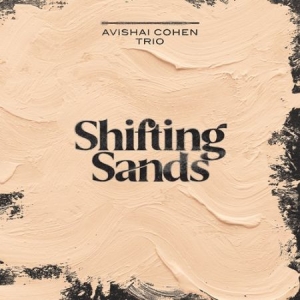 Avishai Cohen Trio - Shifting Sands (Lp) ryhmässä VINYYLI @ Bengans Skivbutik AB (4155920)