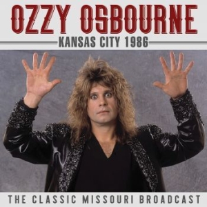 Ozzy Osbourne - Kansas City (Live Broadcast 1986) ryhmässä CD @ Bengans Skivbutik AB (4156865)