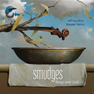 Jeff Gauthier Maggie Parkins - The Smudges - Song And Call ryhmässä CD @ Bengans Skivbutik AB (4157803)