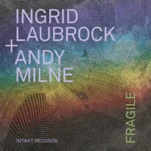 Ingrid Laubrock / Andy Milne - Fragile ryhmässä CD @ Bengans Skivbutik AB (4158320)