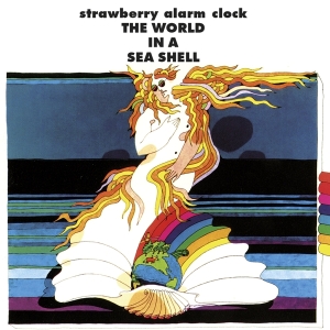 Strawberry Alarm Clock - World In A Sea Shell ryhmässä CD @ Bengans Skivbutik AB (4158503)