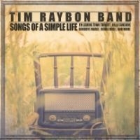 Raybon Tim (Band) - Songs Of A Simple Life ryhmässä CD @ Bengans Skivbutik AB (4158793)