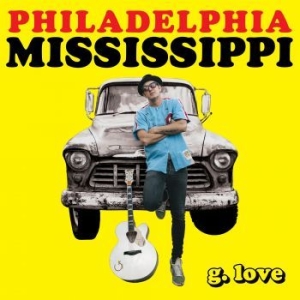 G. Love & Special Sauce - Philadelphia Mississippi ryhmässä CD @ Bengans Skivbutik AB (4158799)