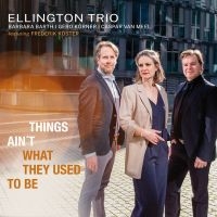 Ellington Trio - Things Ainæt What They Used To Be ryhmässä CD @ Bengans Skivbutik AB (4158820)