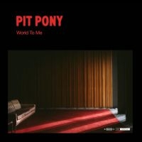 PIT PONY - WORLD TO ME ryhmässä CD @ Bengans Skivbutik AB (4158839)