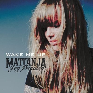 Mattanja Joy Bradley - Wake Me Up ryhmässä CD @ Bengans Skivbutik AB (4160436)