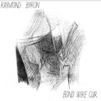 Byron Raymond - Bond Wire Cur ryhmässä VINYYLI @ Bengans Skivbutik AB (4160630)