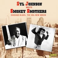 Johnson Syl Meets Smokey Smothers - Chicago Blues - The 60S New Breed ryhmässä CD @ Bengans Skivbutik AB (4160773)