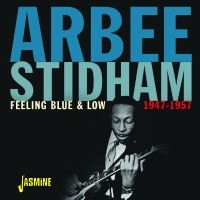 Stidham Arbee - Feeling Blue & Low 1947-1957 ryhmässä CD @ Bengans Skivbutik AB (4160776)