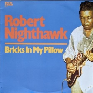 Robert Nighthawk - Bricks In My Pillow ryhmässä VINYYLI @ Bengans Skivbutik AB (4161352)