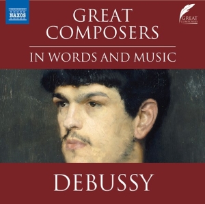 Debussy Claude - Great Composers In Words & Music - ryhmässä ME SUOSITTELEMME / Joululahjavinkki: CD @ Bengans Skivbutik AB (4162439)