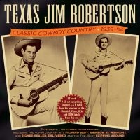 Texas Jim Robertson - Classic Cowboy Country 1939-54 ryhmässä CD @ Bengans Skivbutik AB (4162808)