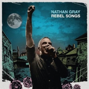 Gray Nathan - Rebel Songs (Blue Vinyl Lp) ryhmässä VINYYLI @ Bengans Skivbutik AB (4163175)