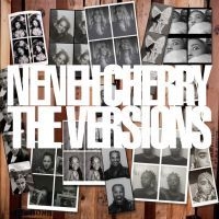 Neneh Cherry - The Versions (Vinyl) ryhmässä Minishops / Neneh Cherry @ Bengans Skivbutik AB (4163196)