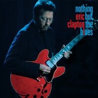 Eric Clapton - Nothing But The Blues ryhmässä Minishops / Eric Clapton @ Bengans Skivbutik AB (4163202)