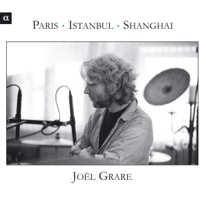 Grare Joël - Paris - Istanbul - Shanghai ryhmässä CD @ Bengans Skivbutik AB (4163239)