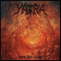 Yatra - Born Into Chaos (Vinyl Lp) ryhmässä VINYYLI @ Bengans Skivbutik AB (4163917)