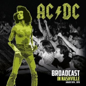 Ac/Dc - Broadcast In Nashville ryhmässä VINYYLI @ Bengans Skivbutik AB (4164599)