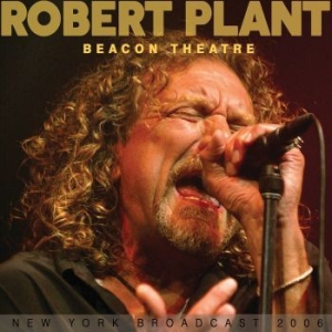 Robert Plant - Beacon Theatre (Live Broadcast 2006) ryhmässä CD @ Bengans Skivbutik AB (4165380)