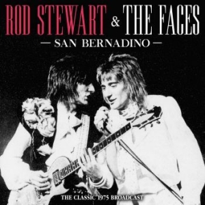 Stewart Rod & The Faces - San Bernardino (Live Broadcast 1975 ryhmässä CD @ Bengans Skivbutik AB (4165381)