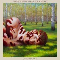 James Blake - Friends That Break Your Heart (Viny ryhmässä Minishops / James Blake @ Bengans Skivbutik AB (4166496)