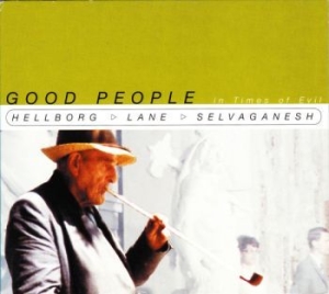 Hellborg/Lane/Selvaganesh - Good People In Times ryhmässä CD @ Bengans Skivbutik AB (4167172)