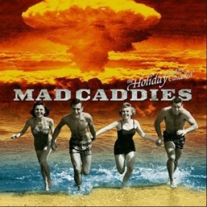 Mad Caddies - Holiday Has Been Cancelled (10) ryhmässä VINYYLI @ Bengans Skivbutik AB (4167677)