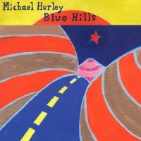 Hurley Michael - Blue Hills ryhmässä ME SUOSITTELEMME / Joululahjavinkki: Vinyyli @ Bengans Skivbutik AB (4169182)