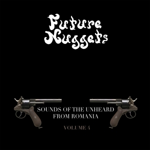 V/A - Future Nuggets Vol.4 | Sounds Of The Unheard From Romania ryhmässä VINYYLI @ Bengans Skivbutik AB (4169637)