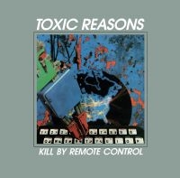 Toxic Reasons - Kill By Remote Control ryhmässä CD @ Bengans Skivbutik AB (4171468)