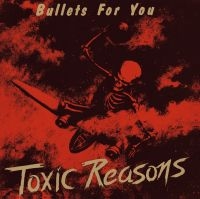 Toxic Reasons - Bullets For You ryhmässä CD @ Bengans Skivbutik AB (4171469)