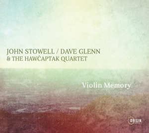 Stowell John / Dave Glenn & The Hawcaptak Quartet - Violin Memory ryhmässä CD @ Bengans Skivbutik AB (4171513)