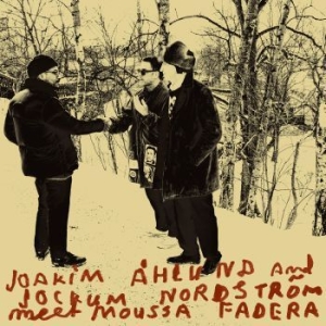 Åhlund Joakim & Jockum Nordström - Meets Moussa Fadera ryhmässä ME SUOSITTELEMME / Årsbästalistor 2022 / Bengans Sthlm 22 @ Bengans Skivbutik AB (4172436)