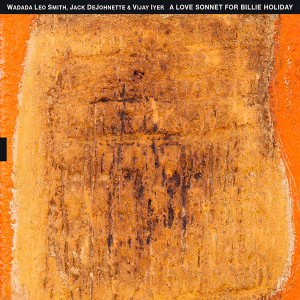 Wadada Leo Smith Jack Dejohnette Vija Iyer - A love sonnet for Billie Holiday ryhmässä ME SUOSITTELEMME / Årsbästalistor 2022 / JazzTimes 22 @ Bengans Skivbutik AB (4173064)