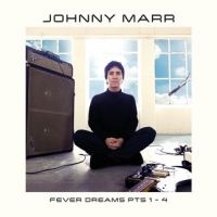 Johnny Marr - Fever Dreams Pts 1 - 4 ryhmässä ME SUOSITTELEMME / Årsbästalistor 2022 / Classic Rock 22 @ Bengans Skivbutik AB (4173706)