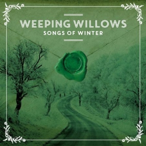 Weeping Willows - Songs Of Winter ryhmässä Minishops / Weeping Willows @ Bengans Skivbutik AB (4173738)