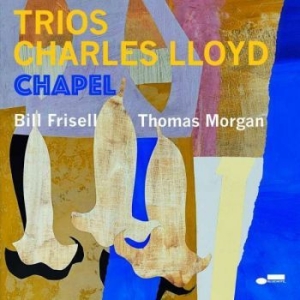 Charles Lloyd - Trios: Chapel ryhmässä CD @ Bengans Skivbutik AB (4173963)