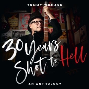 Womack Tommy - 30 Years Shot To Hell: A Tommy Woma ryhmässä VINYYLI @ Bengans Skivbutik AB (4173989)