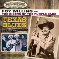 Willing Foy & The Riders Of The Pur - Texas Blues - Classic Years 1944-50 ryhmässä CD @ Bengans Skivbutik AB (4174079)