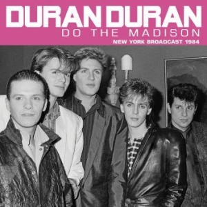 Duran Duran - Do The Madison (Live Broadcast 1984 ryhmässä CD @ Bengans Skivbutik AB (4174908)