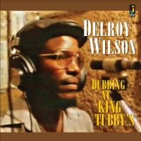 Wilson Delroy - Dubbing At King Tubby's ryhmässä VINYYLI @ Bengans Skivbutik AB (4176064)