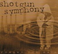 Shotgun Symphony - Forget The Rain ryhmässä CD @ Bengans Skivbutik AB (4176502)