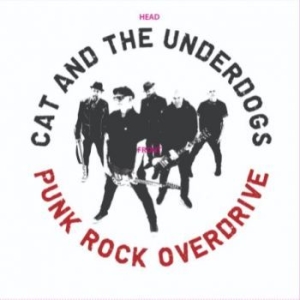 Cat And The Underdogs - Punk Rock Overdrive ryhmässä VINYYLI @ Bengans Skivbutik AB (4177082)