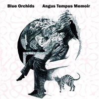 Blue Orchids - Angus Tempus Memoir ryhmässä CD @ Bengans Skivbutik AB (4177790)