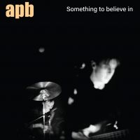 Apb - Something To Believe In ryhmässä VINYYLI @ Bengans Skivbutik AB (4179514)