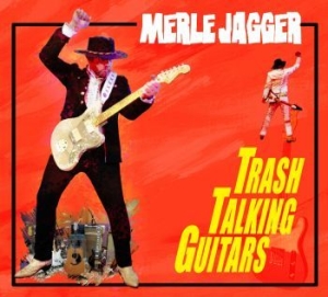 Jagger Merle - Trash Talking Guitars ryhmässä CD @ Bengans Skivbutik AB (4179792)