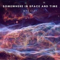 Clay Mike - Somewhere In Space And Time ryhmässä CD @ Bengans Skivbutik AB (4179841)