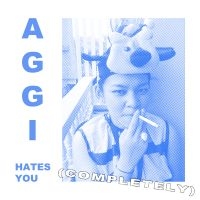 Aggi - Aggi Hates You (Completely) ryhmässä CD @ Bengans Skivbutik AB (4179868)