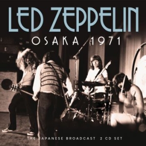 Led Zeppelin - Osaka 1971 - 2 Cd (Live Broadcast 1 ryhmässä Minishops / Led Zeppelin @ Bengans Skivbutik AB (4180026)